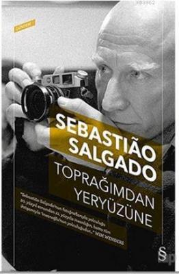 Toprağımdan Yeryüzüne Sebastiao Salgado