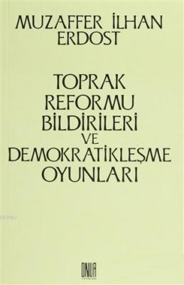 Toprak Reformu Bildirileri ve Demokratikleşme Oyunları