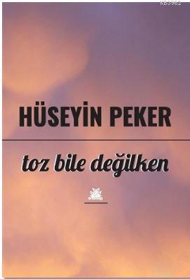 Toz Bile Değilken