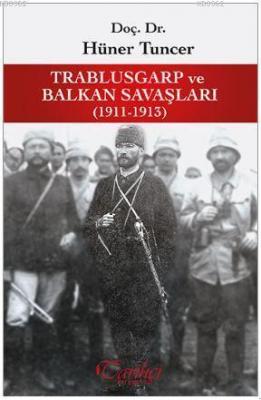 Trablusgarp ve Balkan Savaşları (1911-1913) Hüner Tuncer