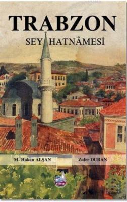 Trabzon Seyahatnamesi M. Hakan Alşan