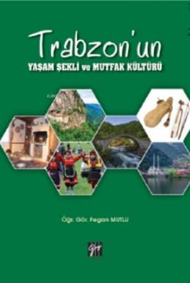 Trabzon'un Yaşam Şekli ve Mutfak Kültürü Fegan Mutlu