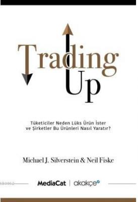 Trading Up Michael J. Silverstein Neil Fiske