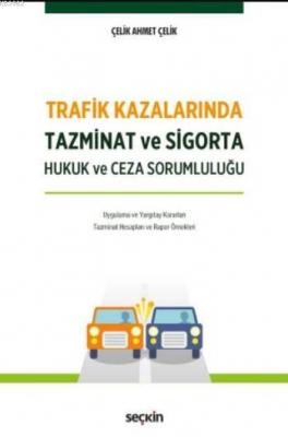 Trafik Kazalarında Tazminat ve Sigorta Çelik Ahmet Çelik