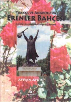 Trakya ve Anadolu'da Erenler Bahçesi Ayhan Aydın