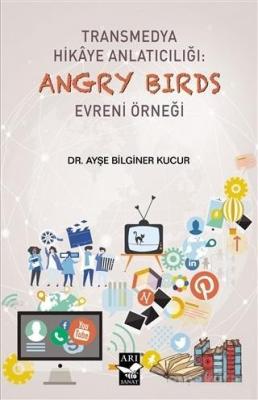 Transmedya Hikaye Anlatıcılığı: Angry Birds Evreni Örneği Ayşe Bilgine