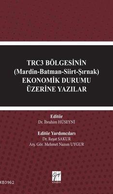 TRC3 Bölgesinin (Mardin-Batman-Siirt-Şırnak)  Ekonomik Durumu Üzerine Yazılar