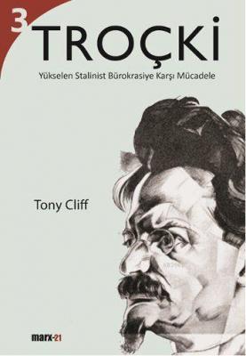 Troçki Cilt 3 - Yükselen Stalinist Bürokrasiye Karşı Mücadele Tony Cli