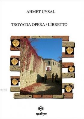 Troyada Opera / Libretto Ahmet Uysal