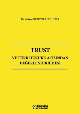 Trust ve Türk Hukuku Açısından Değerlendirilmesi
