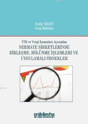 TTK ve Vergi Kanunları Açısından Sermaye Şirketlerinde Birleşme
