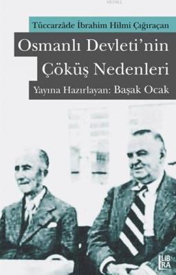Tüccarzâde İbrahim Hilmi Çığıraçan - Osmanlı Devleti'nin Çöküş Nedenleri
