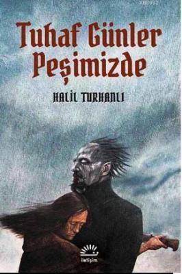 Tuhaf Günler Peşimizde Halil Turhanlı