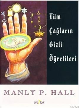 Tüm Çağların Gizli Öğretileri Manly P. Hall
