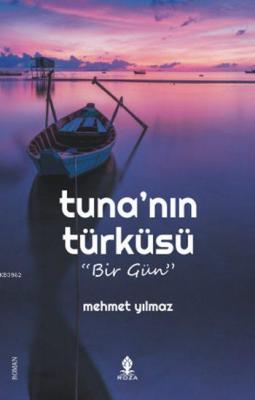 Tuna'nın Türküsü - Bir Gün Mehmet Yılmaz