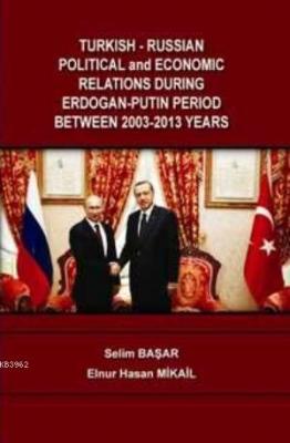 Turhish-Russian Political And Economic Relations Selim Başar
