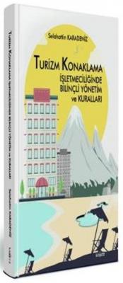 Turizm Konaklama İşletmeciliğinde Bilinçli Yönetim ve Kuralları