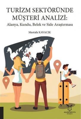 Turizm Sektöründe Müşteri Analizi: Alanya, Kundu, Belek ve Side Araştırması