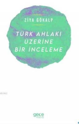 Türk Ahlakı Üzerine Bir İnceleme Ziya Gökalp