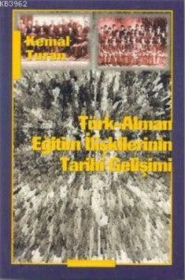 Türk-alman Eğitim İlişkilerinin Tarihi Gelişimi Kemal Turan