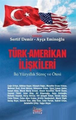 Türk-Amerikan İlişkileri İki Yüzyıllık Süreç ve Ötesi Kolektif