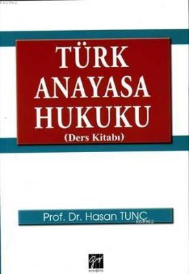 Türk Anayasa Hukuku (Ders Kitabı) Hasan Tunç