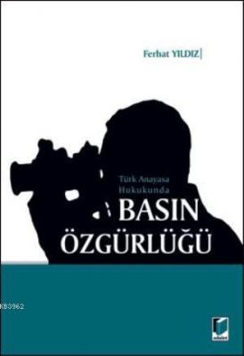 Türk Anayasa Hukukunda Basın Özgürlüğü Ferhat Yıldız