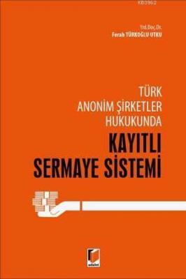Türk Anonim Şirketler Hukukunda Kayıtlı Sermaye Sistemi