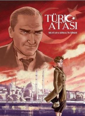 Türk Atası Mustafa Kemal'in İzinde Loulou Dedola