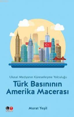 Türk Basınının Amerika Macerası Murat Yeşil