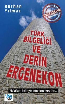 Türk Bilgeliği ve Derin Ergenekon Burhan Yılmaz