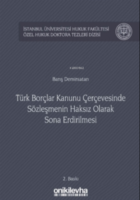 Türk Borçlar Kanunu Çerçevesinde Sözleşmenin Haksız Olarak Sona Erdiri