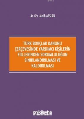 Türk Borçlar Kanunu Çerçevesinde Yardımcı Kişilerin Fiillerinden