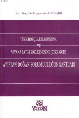 Türk Borçlar Kanununa ve Viyana Satım Sözleşmesine (Cısg) Göre Ayıptan Doğan Sorumluluğun Şartları