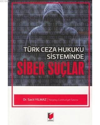 Türk Ceza Hukuku Sisteminde Siber Suçlar Sacit Yılmaz