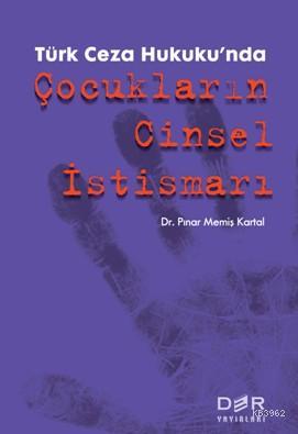 Türk Ceza Hukuku'nda Çocukların Cinsel İstismarı