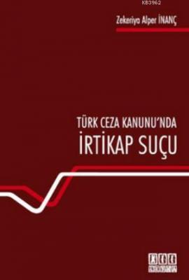 Türk Ceza Hukuku'nda İrtikap Suçu Zekeriya Alper İnanç
