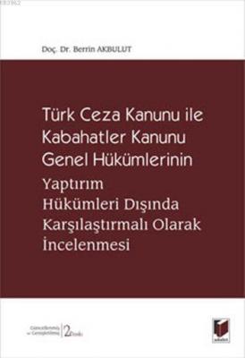 Türk Ceza Kanunu ile Kabahatler Kanunu Genel Hükümlerinin Berrin Akbul