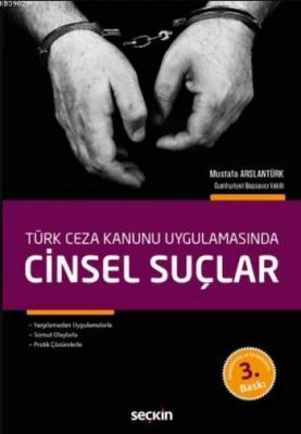 Türk Ceza Kanunu Uygulamasında Cinsel Suçlar Mustafa Arslantürk