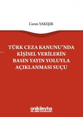 Türk Ceza Kanunu'nda Kişisel Verilerin Basın Yayın Yoluyla Açıklanması Suçu