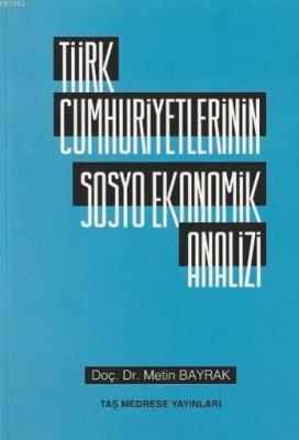 Türk Cumhuriyetlerinin Sosyo Ekonomik Analizi