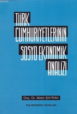 Türk Cumhuriyetlerinin Sosyo Ekonomik Analizi