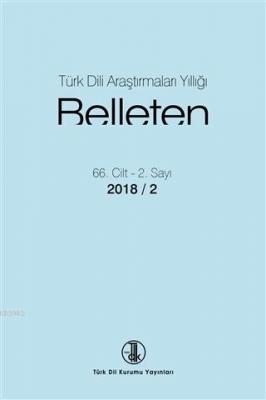 Türk Dili Araştırmaları Yıllığı: Belleten Sayı 66. Cilt - 1 . Sayı 2018 / 2