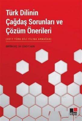 Türk Dilinin Çağdaş Sorunları ve Çözüm Önerileri Kolektif