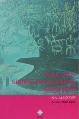Türk Dilli Sibirya Halklarının Şamanizmi N.A. Alekseyev