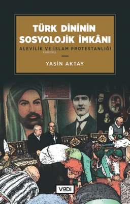 Türk Dininin Sosyolojik İmkânı Yasin Aktay