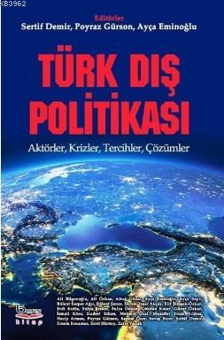 Türk Dış Politikası Aktörler, Krizler, Tercihler, Çözümler Kolektif