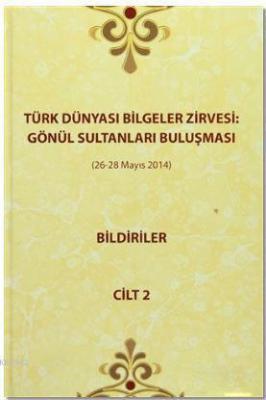 Türk Dünyası Bilgeler Zirvesi: Gönül Sultanları Buluşması Bildiriler C