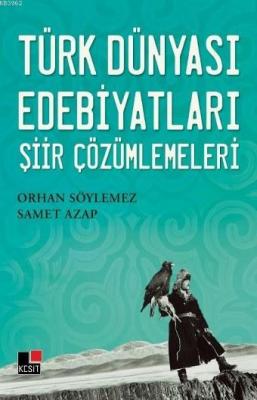 Türk Dünyası Edebiyatları Şiir Çözümlemeleri Orhan Söylemez