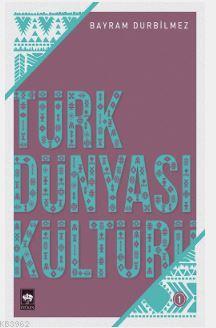 Türk Dünyası Kültürü-1 Bayram Durbilmez